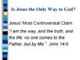 Is Jesus the Only Way to God? PowerPoint PPT Presentation