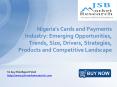 JSB Market Research: Nigeria's Cards and Payments Industry: Emerging Opportunities, Trends, Size, Drivers, Strategies, Products and Competitive Landscape PowerPoint PPT Presentation