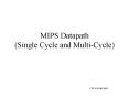 MIPS Datapath (Single Cycle and Multi-Cycle) PowerPoint PPT Presentation