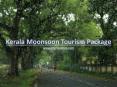Kerala Moonsoon Tourism Package PowerPoint PPT Presentation