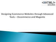 Designing Ecommerce Websites through Advanced Tools – Oscommerce and Magento