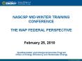 NASCSP MID-WINTER TRAINING CONFERENCE  THE WAP FEDERAL PERSPECTIVE PowerPoint PPT Presentation