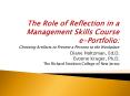 The Role of Reflection in a Management Skills Course  e-Portfolio: Choosing Artifacts to Present a Persona to the Workplace PowerPoint PPT Presentation