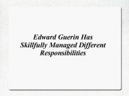 Edward Guerin Has Skillfully Managed Different Responsibilities