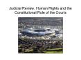 Judicial Review, Human Rights and the Constitutional Role of the Courts PowerPoint PPT Presentation