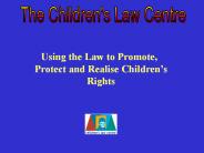 Using the Law to Promote, Protect and Realise Children