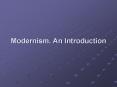 Modernism. An Introduction PowerPoint PPT Presentation
