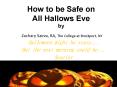 How to be Safe on All Hallows Eve by  Zachary Saeva, RA, The College at Brockport, NY PowerPoint PPT Presentation
