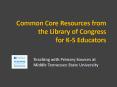 Common Core Resources from the Library of Congress for K-5 Educators PowerPoint PPT Presentation