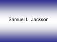 Samuel L. Jackson PowerPoint PPT Presentation