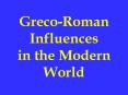Greco-Roman Influences in the Modern World PowerPoint PPT Presentation