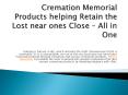 Cremation Memorial Products helping Retain the Lost near ones Close – All in One (1) PowerPoint PPT Presentation