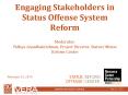 Engaging Stakeholders in Status Offense System Reform Moderator: Vidhya Ananthakrishnan, Project Director, Status Offense Reform Center PowerPoint PPT Presentation