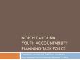 North Carolina Youth Accountability Planning Task Force PowerPoint PPT Presentation