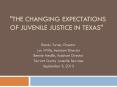 The Changing Expectations of Juvenile Justice in Texas PowerPoint PPT Presentation