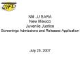 NM JJ SARA New Mexico Juvenile Justice Screenings Admissions and Releases Application PowerPoint PPT Presentation