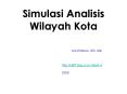 Simulasi Analisis Wilayah Kota PowerPoint PPT Presentation