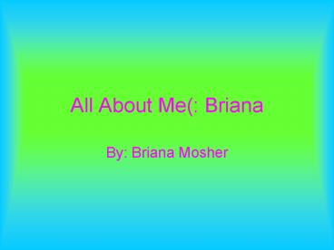 All About Me(: Briana