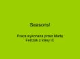 Seasons! PowerPoint PPT Presentation