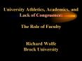 University Athletics, Academics, and Lack of Congruence: The Role of Faculty  Richard Wolfe Brock University PowerPoint PPT Presentation
