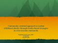 Community centered approach to combat childhood obesity through family-based strategies in a low-income community PowerPoint PPT Presentation