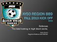 AYSO Region 889 Fall 2013 Kick Off 9-3-13 PowerPoint PPT Presentation