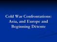 Cold War Confrontations: Asia, and Europe and Beginning D PowerPoint PPT Presentation