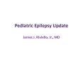 Pediatric Epilepsy Update PowerPoint PPT Presentation