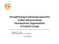 Strengthening Fundraising Capacities of Non-Governmental Development Organisations in Central Europe PowerPoint PPT Presentation