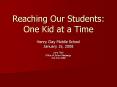 Reaching Our Students: One Kid at a Time PowerPoint PPT Presentation