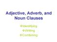 Adjective, Adverb, and Noun Clauses PowerPoint PPT Presentation