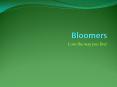 Bloomers PowerPoint PPT Presentation