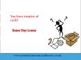 Same Day Loans– Get Instant Cash Loans With No Upfront Fees For Small Needs PowerPoint PPT Presentation