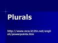 Plurals http://www.mce.k12tn.net/english/powerpoints.htm PowerPoint PPT Presentation