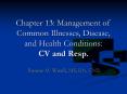 Chapter 13: Management of Common Illnesses, Disease, and Health Conditions: CV and Resp. PowerPoint PPT Presentation