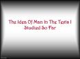 The Idea Of Man In The Texts I Studied So Far PowerPoint PPT Presentation