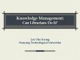 Knowledge Management: Can Librarians Do It? PowerPoint PPT Presentation