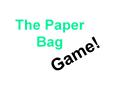 The Paper Bag PowerPoint PPT Presentation