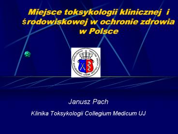 Miejsce toksykologii klinicznej i srodowiskowej w ochronie zdrowia w Polsce