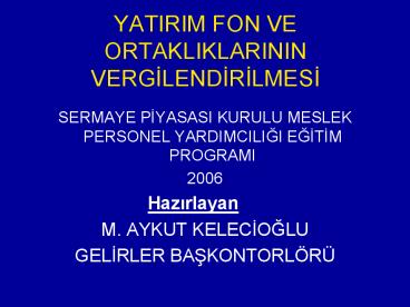 YATIRIM FON VE ORTAKLIKLARININ VERGILENDIRILMESI