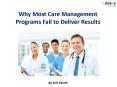 Why Most Care Management Programs fails to deliver result PowerPoint PPT Presentation