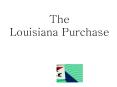 The Louisiana Purchase PowerPoint PPT Presentation