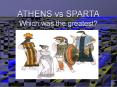ATHENS vs SPARTA Which was the greatest? PowerPoint PPT Presentation