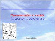 Parameterization in models Introduction to cloud issues