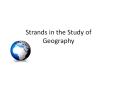 Strands in the Study of Geography PowerPoint PPT Presentation