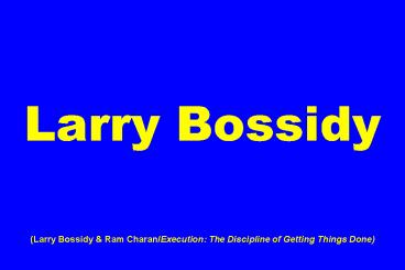 Larry Bossidy   (Larry Bossidy