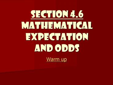 Section 4.6 Mathematical Expectation and Odds