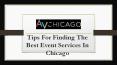 Tips For Finding The Best Event Services In Chicago PowerPoint PPT Presentation