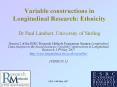 Variable constructions in Longitudinal Research: Ethnicity Dr Paul Lambert, University of Stirling PowerPoint PPT Presentation