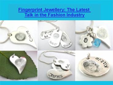 Fingerprint Jewellery: The Latest Talk in the Fashion Industry